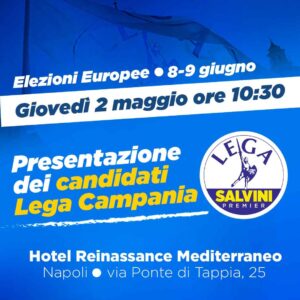 Il 2 maggio, la Lega Campania presenta le candidature per le prossime europee