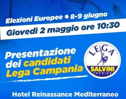 Il 2 maggio, la Lega Campania presenta le candidature per le prossime europee